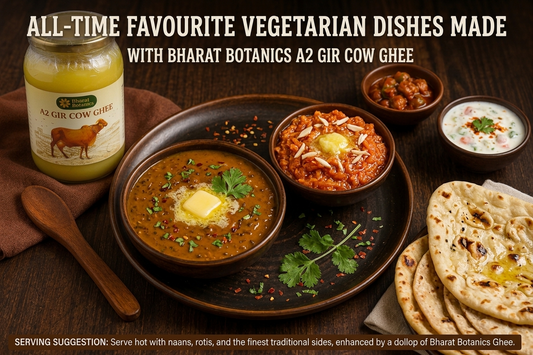 All-Time Favourite Vegetarian Dishes Made with Bharat Botanics Desi Ghee